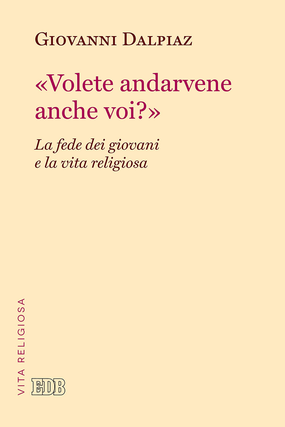 «Volete andarvene anche voi?». La fede dei giovani e la vita religiosa