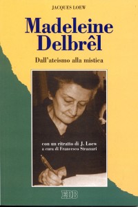 Madeleine Delbrêl. Dall'ateismo alla mistica