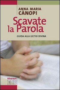 Scavate la parola. Guida alla lectio divina