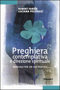 Preghiera contemplativa e direzione spirituale. Manuale per un uso pratico