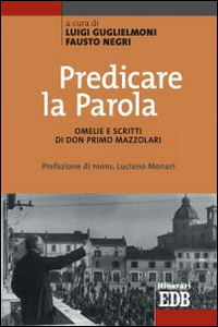 Predicare la parola. Omelie e scritti di don Primo Mazzolari