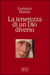 La tenerezza di un Dio diverso