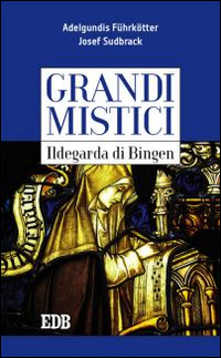 Ildegarda di Bingen. Grandi mistici