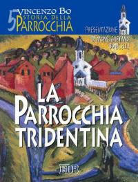 Storia della parrocchia. Vol. 5: La parrocchia tridentina