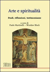 Arte e spiritualità. Studi, riflessioni, testimonianze