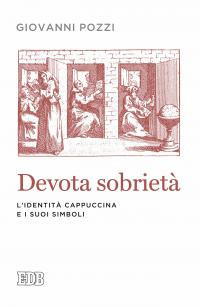 Devota sobrietà. L'identità cappuccina e i suoi simboli