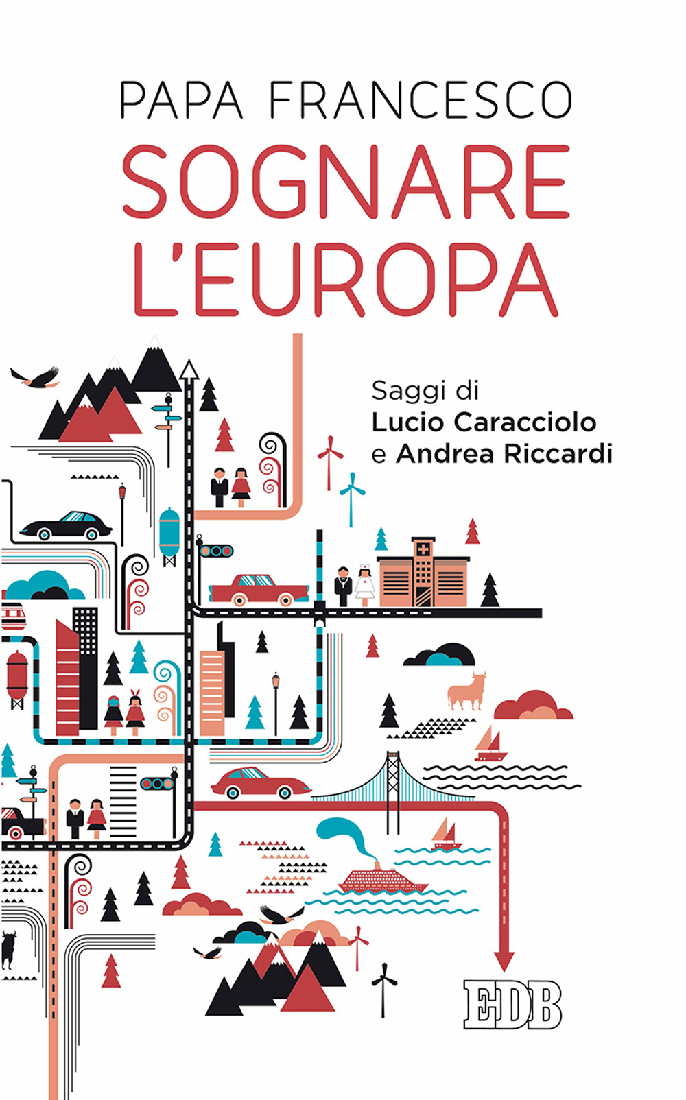 Sognare l'Europa. Con saggi di Lucio Caracciolo e Andrea Riccardi