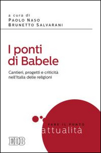 I ponti di Babele. Cantieri, progetti e criticità nell'Italia delle religioni