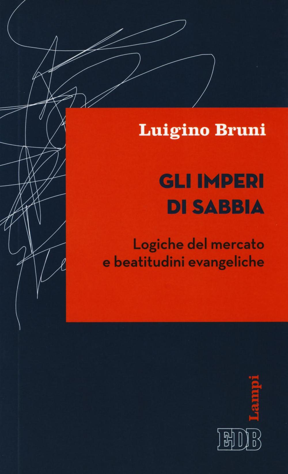 Gli imperi di sabbia. Logiche del mercato e beatitudini evangeliche