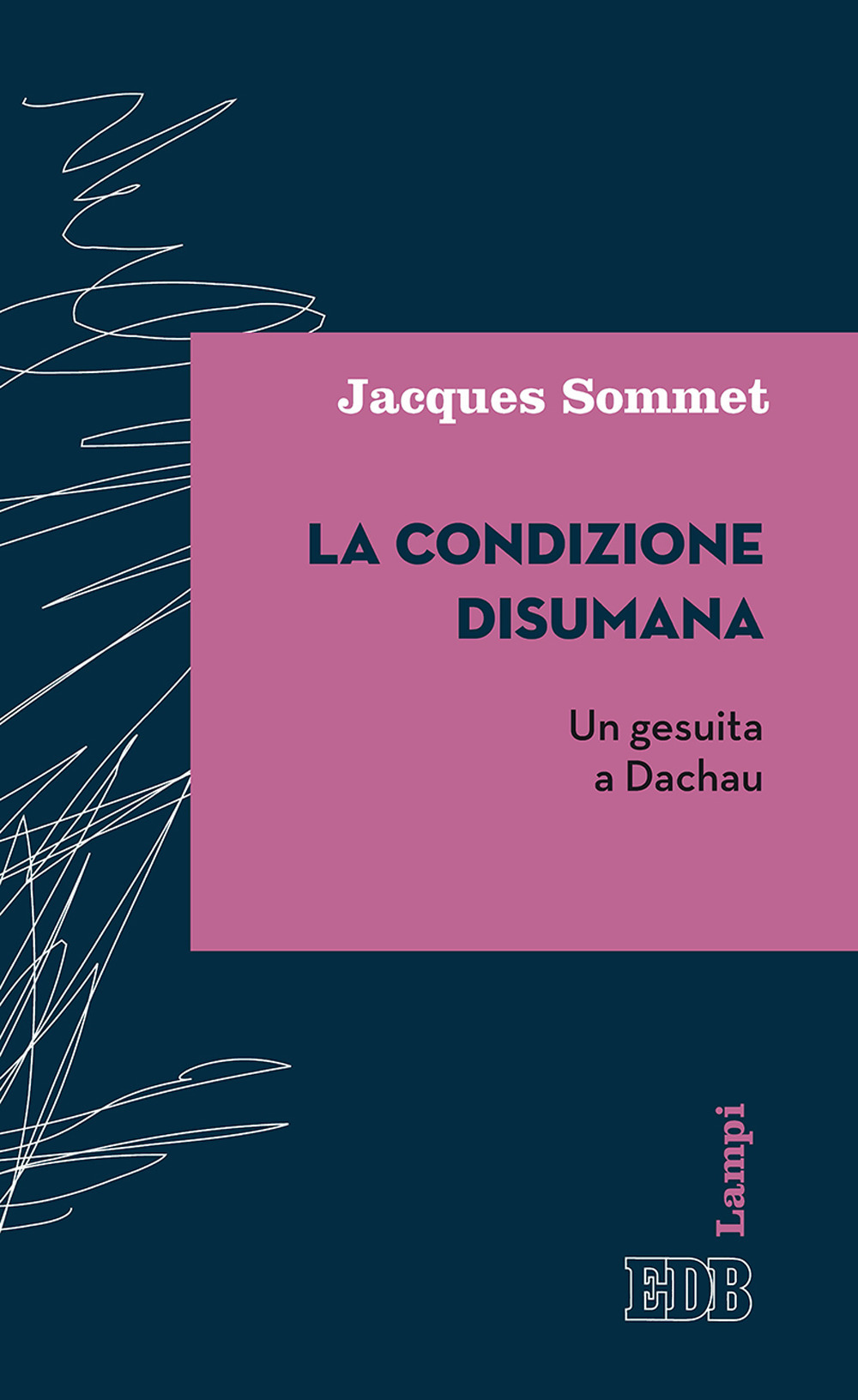 La condizione disumana. Un gesuita a Dachau