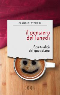 Il pensiero del lunedì. Spiritualità del quotidiano