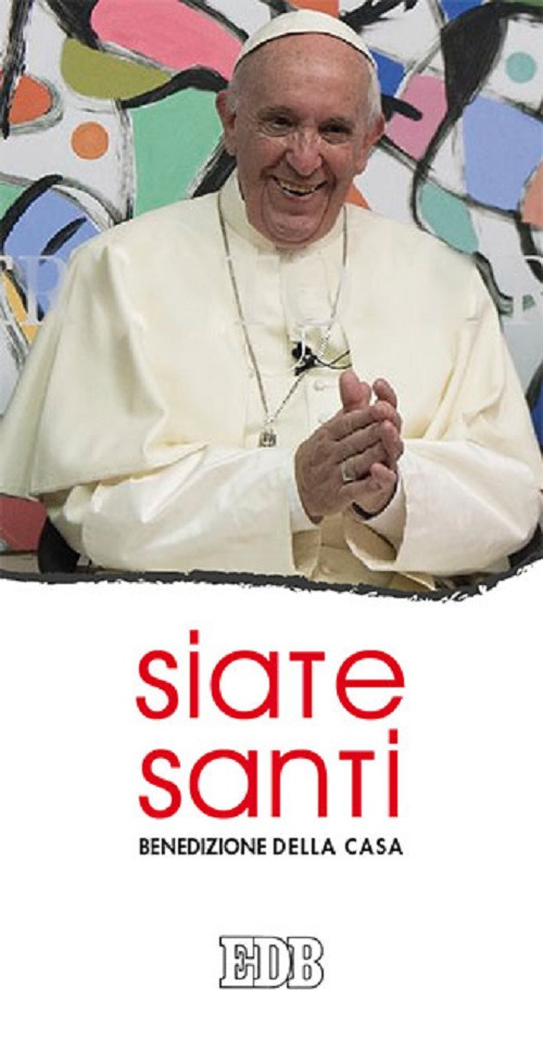 Siate santi. Benedizione della casa