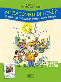 Mi racconti di Gesù? Itinerario per l'iniziazione cristiana con le famiglie. I anno. Schede