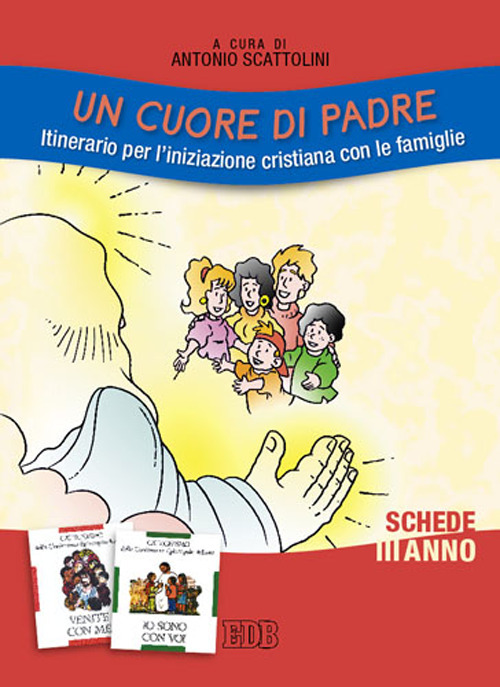 Un cuore di Padre. Itinerario per l'iniziazione cristiana con le famiglie. III anno. Schede