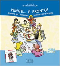 Venite... è pronto! Itinerario per l'iniziazione cristiana con le famiglie. IV anno. Guida