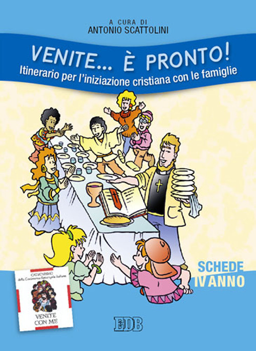 Venite... È pronto! Itinerario per l'iniziazione cristiana con le famiglie. Quarto anno. Schede