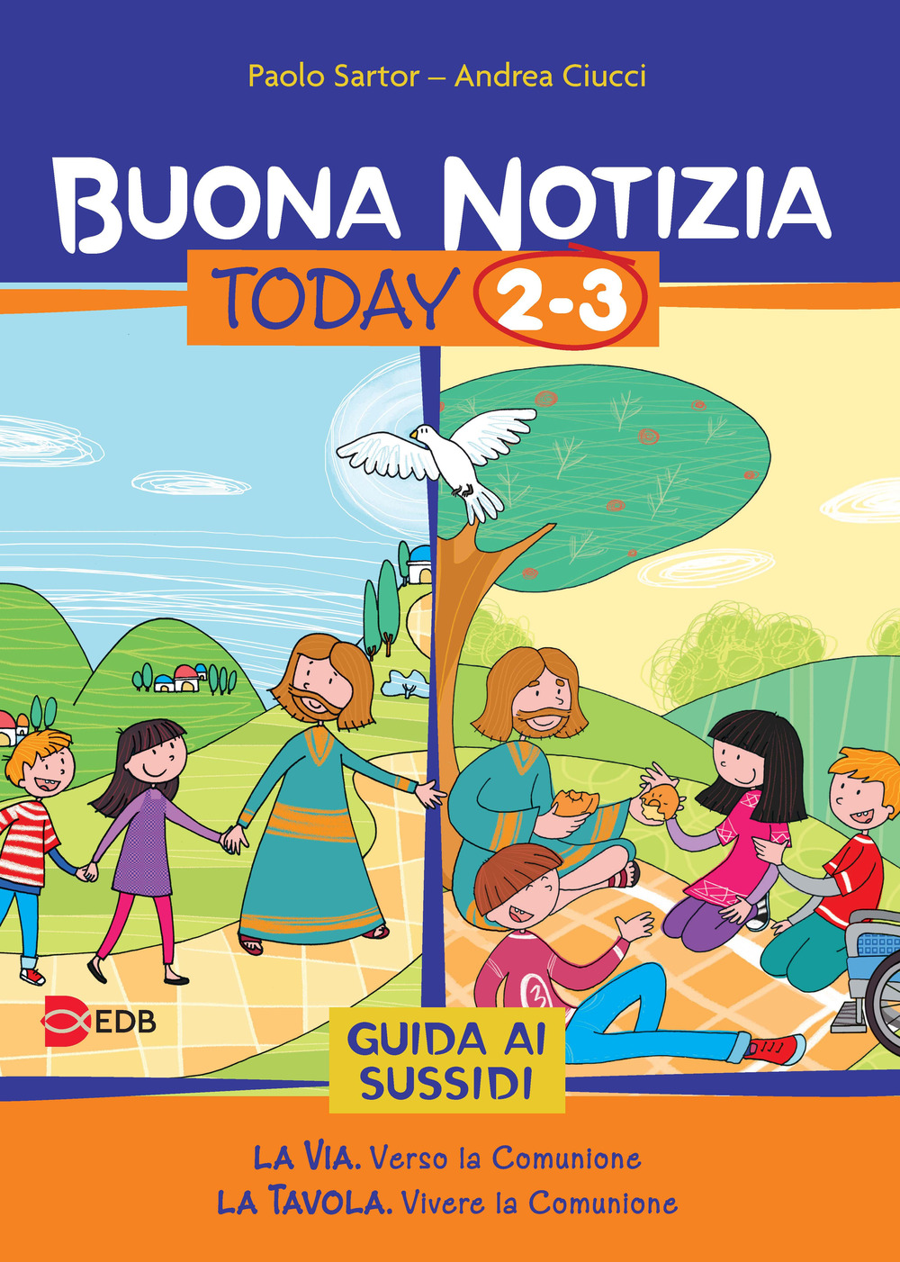 Buona notizia. Today. Guida ai sussidi. Vol. 2-3: La via. Verso la comunione-La tavola. Vivere la comunione