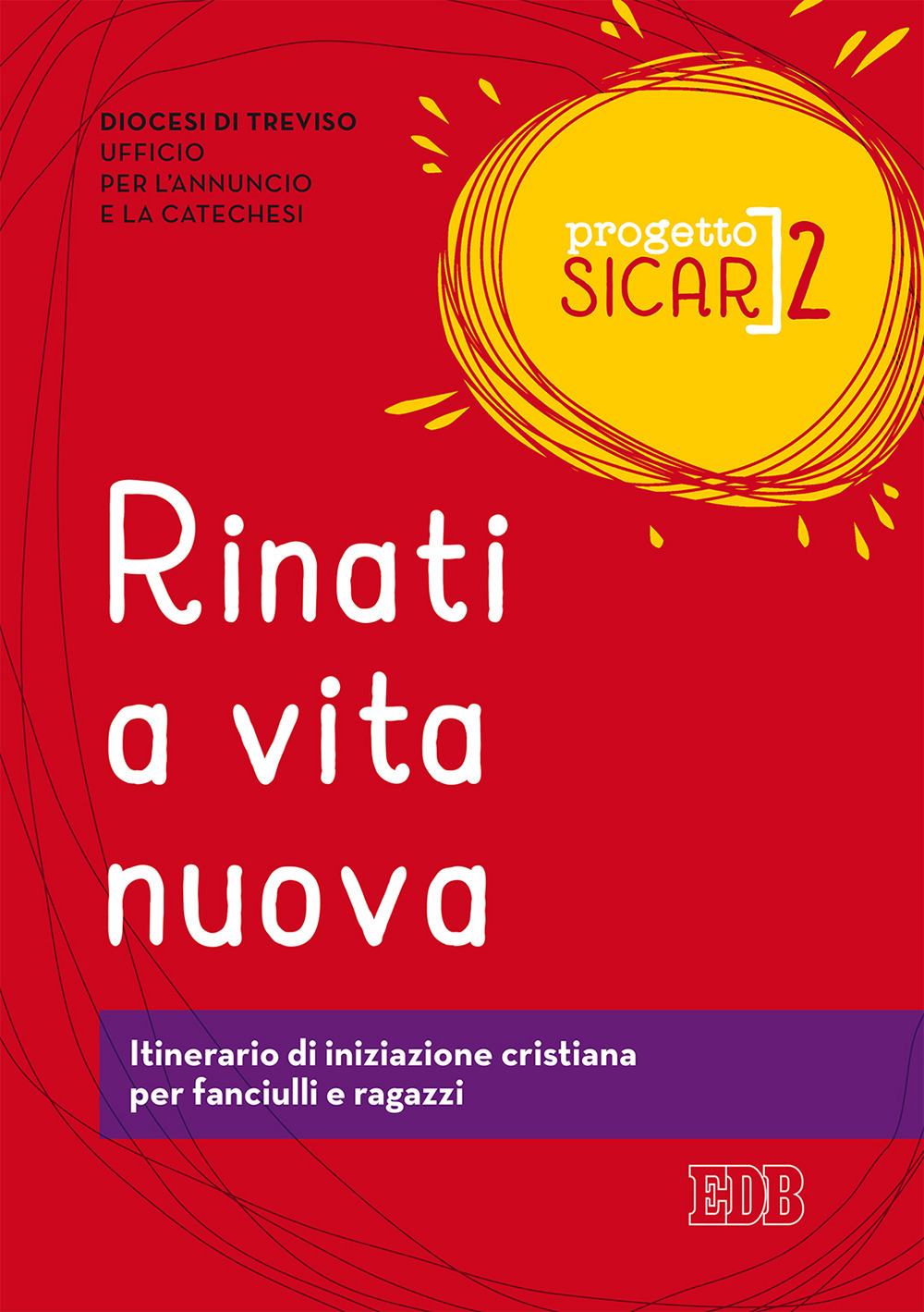 Progetto Sicar. Vol. 2: Rinati a vita nuova. Itinerario di iniziazione cristiana per fanciulli e ragazzi