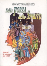 Nella forza dello Spirito. Lo Spirito Santo anima e sostiene la vita della chiesa. Itinerari di catechesi per adulti. Vol. 8