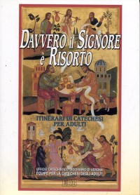 Davvero il Signore è risorto. Itinerari di catechesi per adulti. Vol. 7