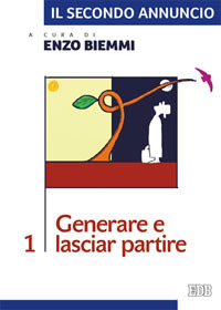 Il secondo annuncio. Vol. 1: Generare e lasciar partire