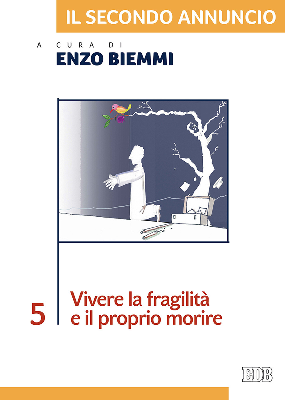 Il secondo annuncio. Vol. 5: Vivere la fragilità e il proprio morire