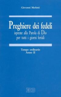 Preghiere dei fedeli ispirate alla Parola di Dio per tutti i giorni feriali. Vol. 2: Tempo ordinario. Anno II