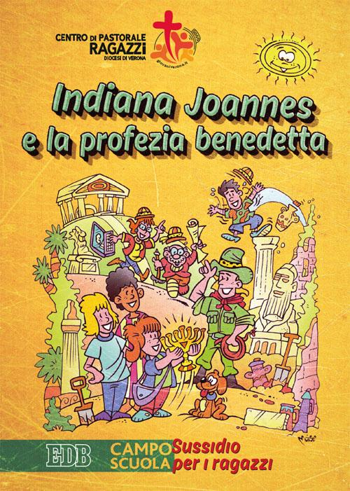 Indiana Joannes e la profezia benedetta. Campo scuola. Sussidio per i ragazzi