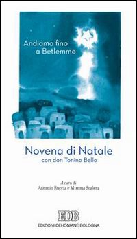 Andiamo fino a Betlemme. Novena di Natale con don Tonino Bello