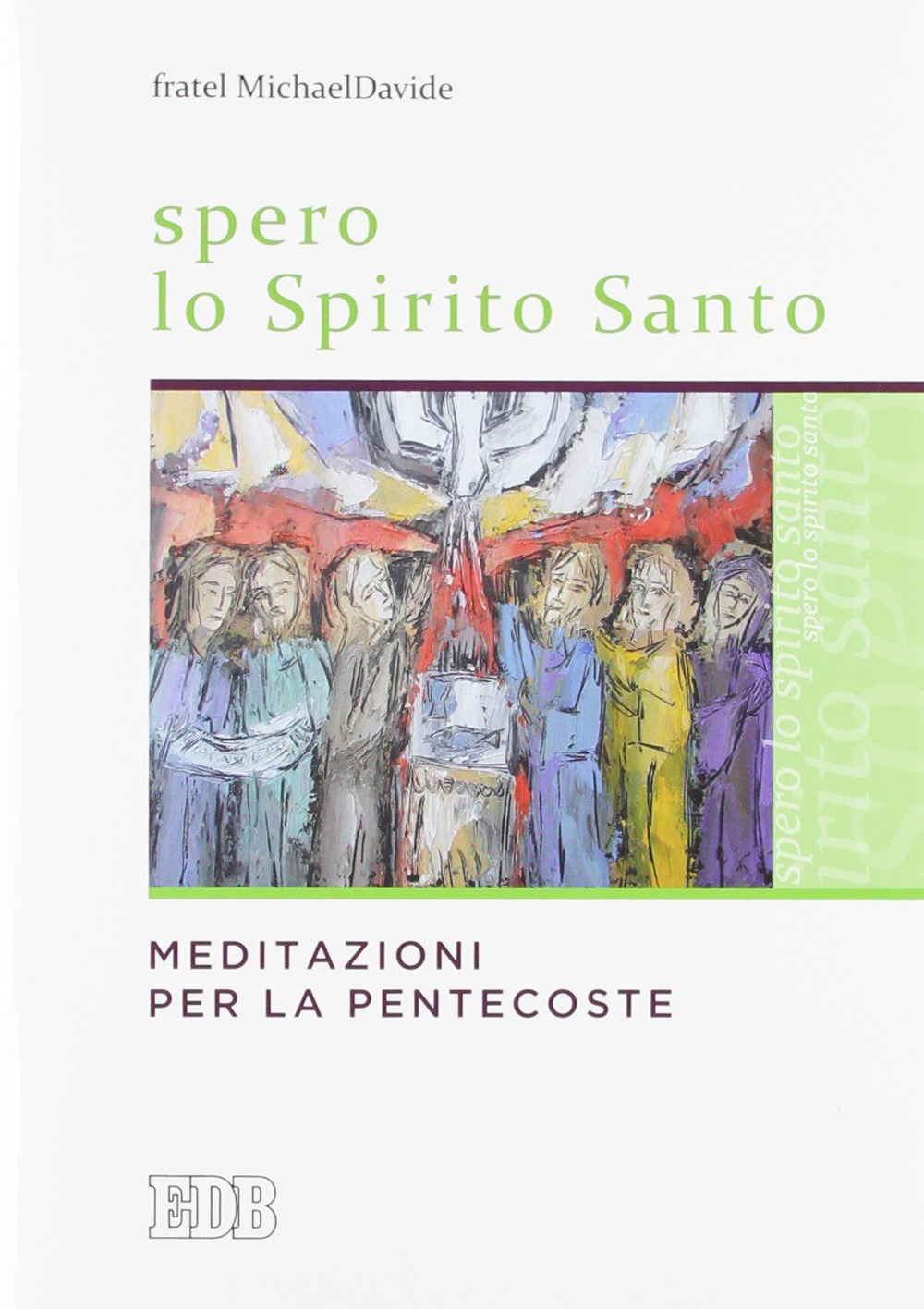 Spero lo Spirito Santo. Meditazioni per la Pentecoste