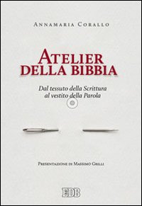 Atelier della Bibbia. Dal tessuto della scrittura al vestito della parola