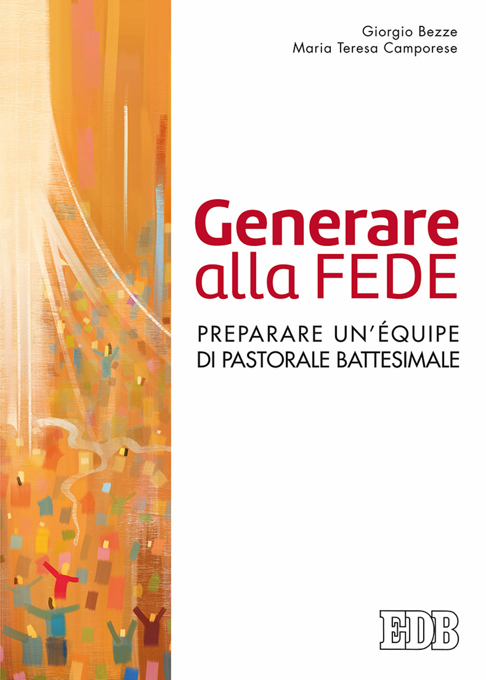 Generare alla fede. Preparare un'équipe di pastorale battesimale