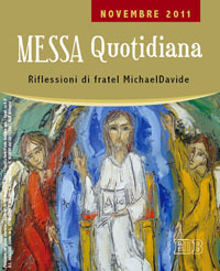 Messa quotidiana. Riflessioni di fratel MichaelDavide. Novembre 2011