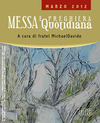 Messa quotidiana. Riflessioni di fratel MichaelDavide. Marzo 2012