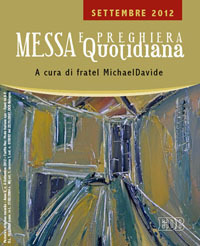 Messa quotidiana. Riflessioni di fratel MichaelDavide. Settembre 2012