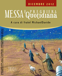 Messa quotidiana. Riflessioni di fratel MichaelDavide. Dicembre 2012