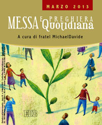 Messa quotidiana. Riflessioni di fratel MichaelDavide. Marzo 2013