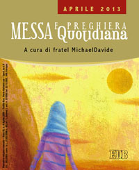 Messa quotidiana. Riflessioni di fratel MichaelDavide. Aprile 2013