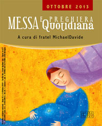 Messa quotidiana. Riflessioni di fratel MichaelDavide. Ottobre 2013