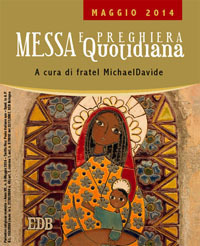 Messa quotidiana. Riflessioni di fratel MichaelDavide. Maggio 2014