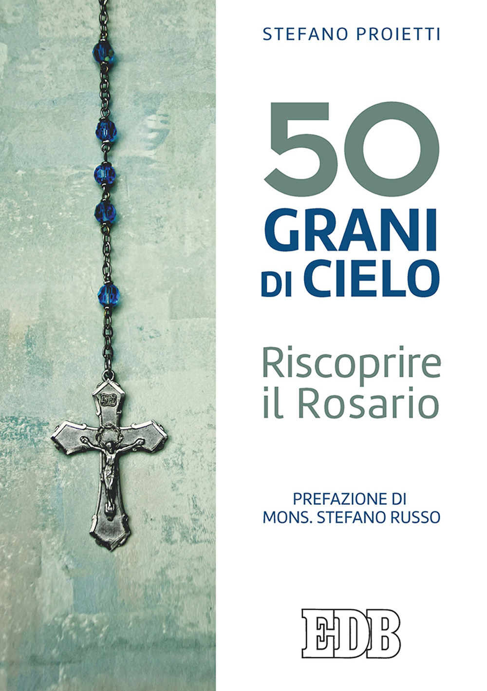 50 grani di cielo. Riscoprire il Rosario