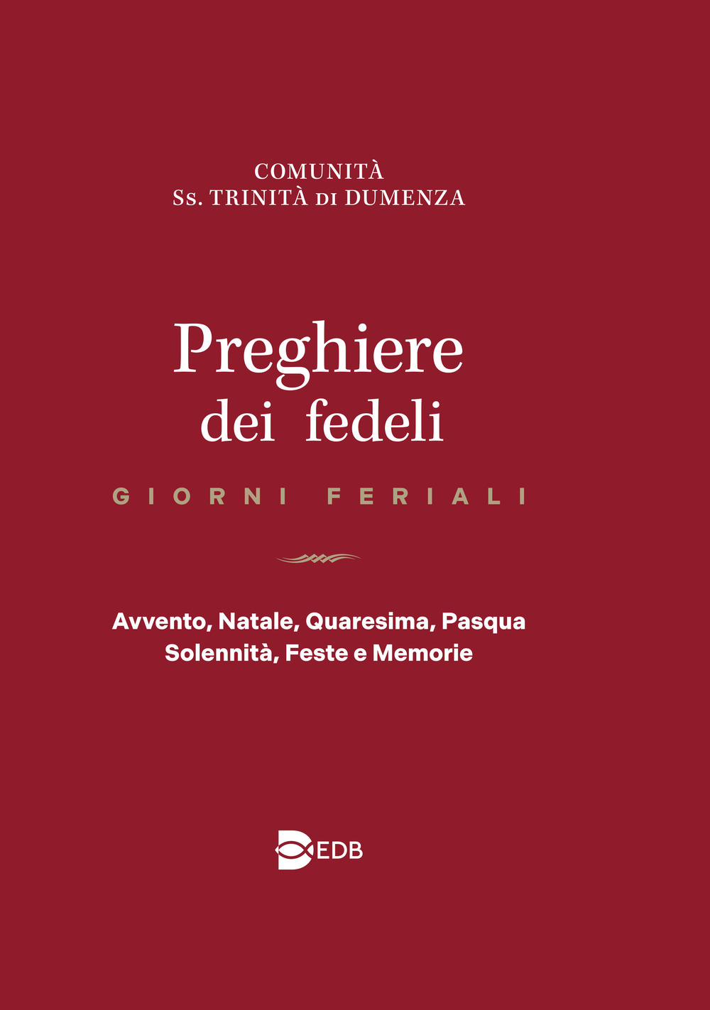 Preghiere dei fedeli. Giorni feriali. Avvento, Natale, Quaresima, Pasqua, Solennità, Feste e Memorie