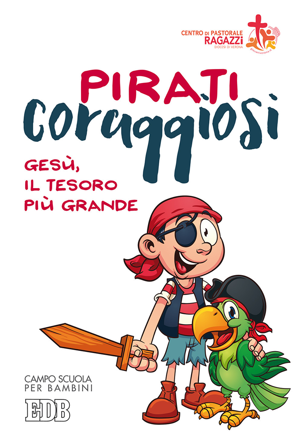 Pirati coraggiosi. Gesù, il tesoro più grande. Campo scuola per bambini