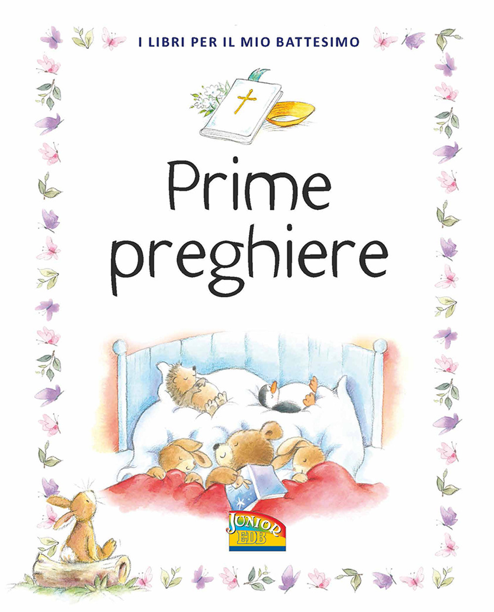 Prime preghiere. I libri per il mio battesimo. Ediz. a colori