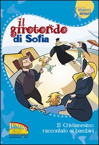 Il girotondo di Sofia. Il cristianesimo raccontato ai bambini