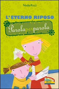 L'Eterno riposo. Parola per parola. Ediz. illustrata