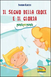 Il segno della croce e il Gloria. Parola per parola