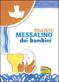 Nuovo Messalino dei bambini. Il mio primo libro di preghiere