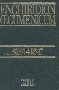 Enchiridion Oecumenicum. Vol. 4: Documenti del dialogo teologico interconfessionale. Dialoghi locali (1988-1994)