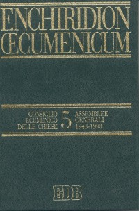 Enchiridion Oecumenicum. Vol. 5: Documenti del dialogo teologico interconfessionale. Consiglio ecumenico delle chiese. Assemblee generali 1948-1998